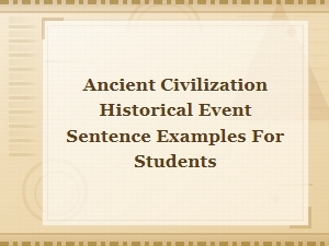 Ancient Civilization Historical Event Sentence Examples for Students