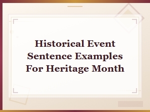 Historical Event Sentence Examples for Heritage Month