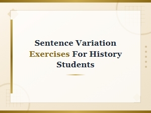 Sentence Variation Exercises for History Students Exploring Cultural Milestones