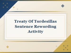 Treaty of Tordesillas Sentence Rewording Activity for Students